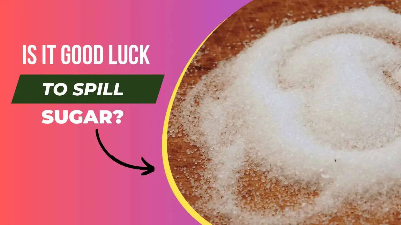 Is it Good Luck To Spill Sugar
