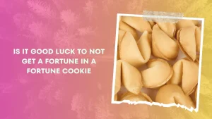 Is It Good Luck to Not Get a Fortune in a Fortune Cookie